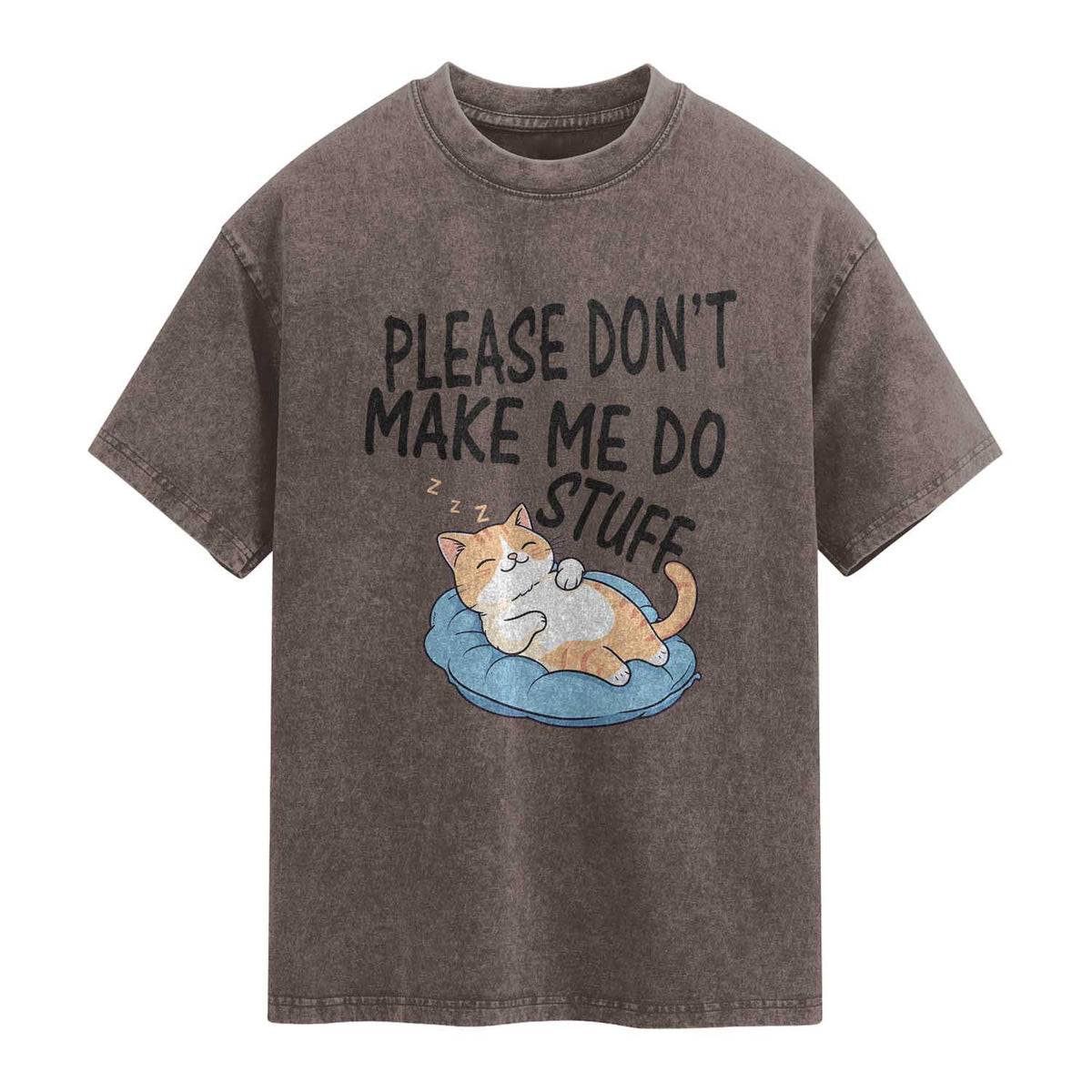 Funny Cat Lover Washed Cotton T-Shirt Please Do Not Make Me Do Stuff