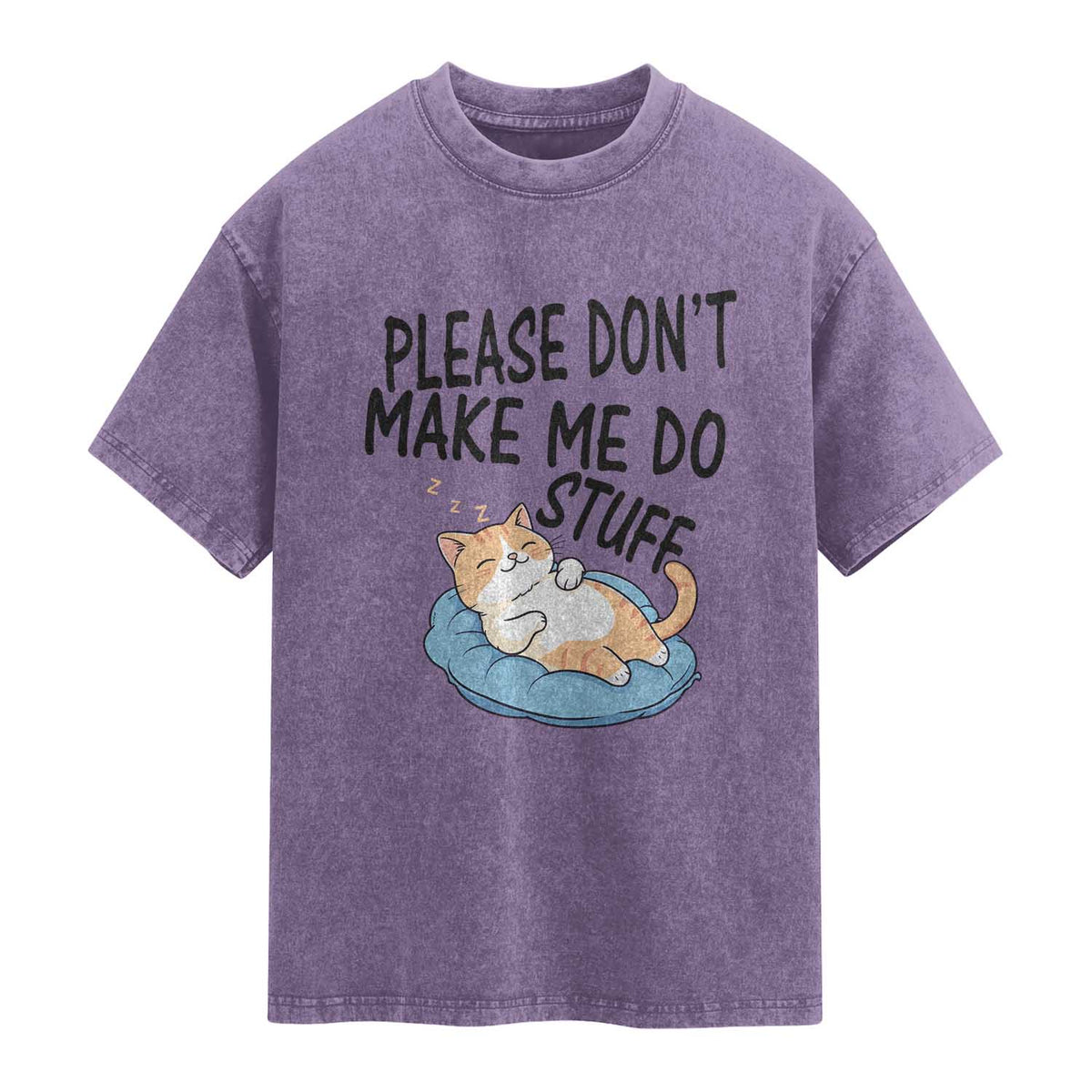 Funny Cat Lover Washed Cotton T-Shirt Please Do Not Make Me Do Stuff