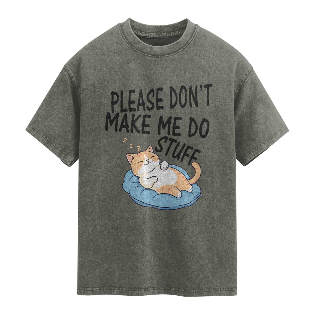 Funny Cat Lover Washed Cotton T-Shirt Please Do Not Make Me Do Stuff