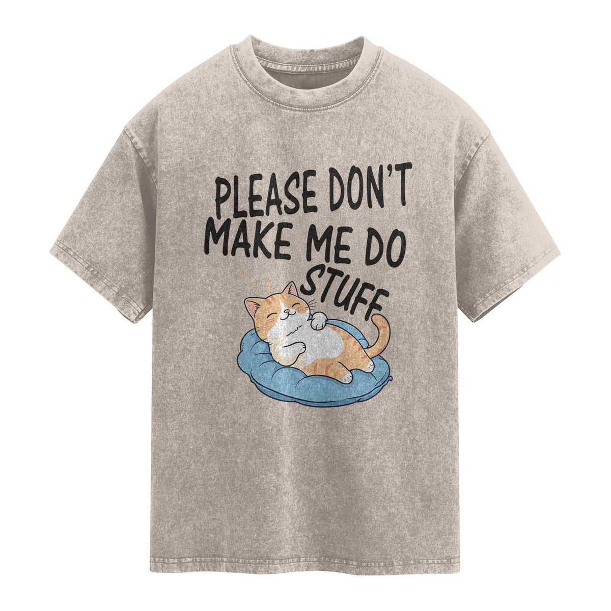Funny Cat Lover Washed Cotton T-Shirt Please Do Not Make Me Do Stuff