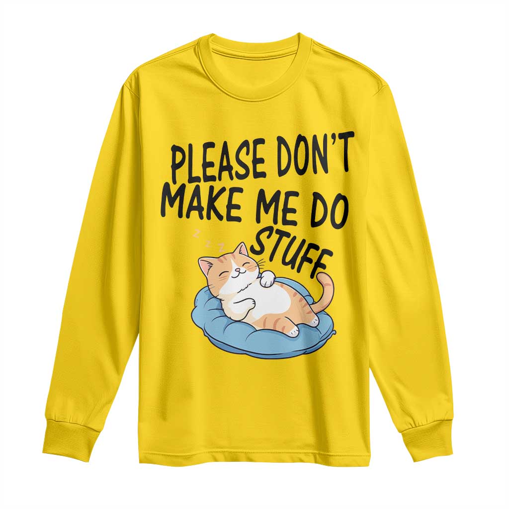 Funny Cat Lover Long Sleeve Shirt Please Do Not Make Me Do Stuff TS12 Daisy Print Your Wear