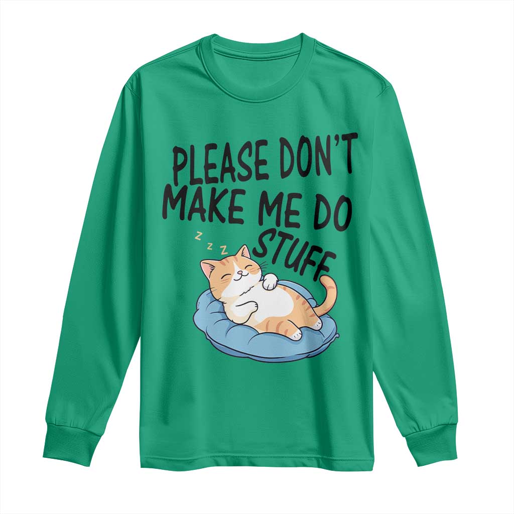 Funny Cat Lover Long Sleeve Shirt Please Do Not Make Me Do Stuff TS12 Irish Green Print Your Wear