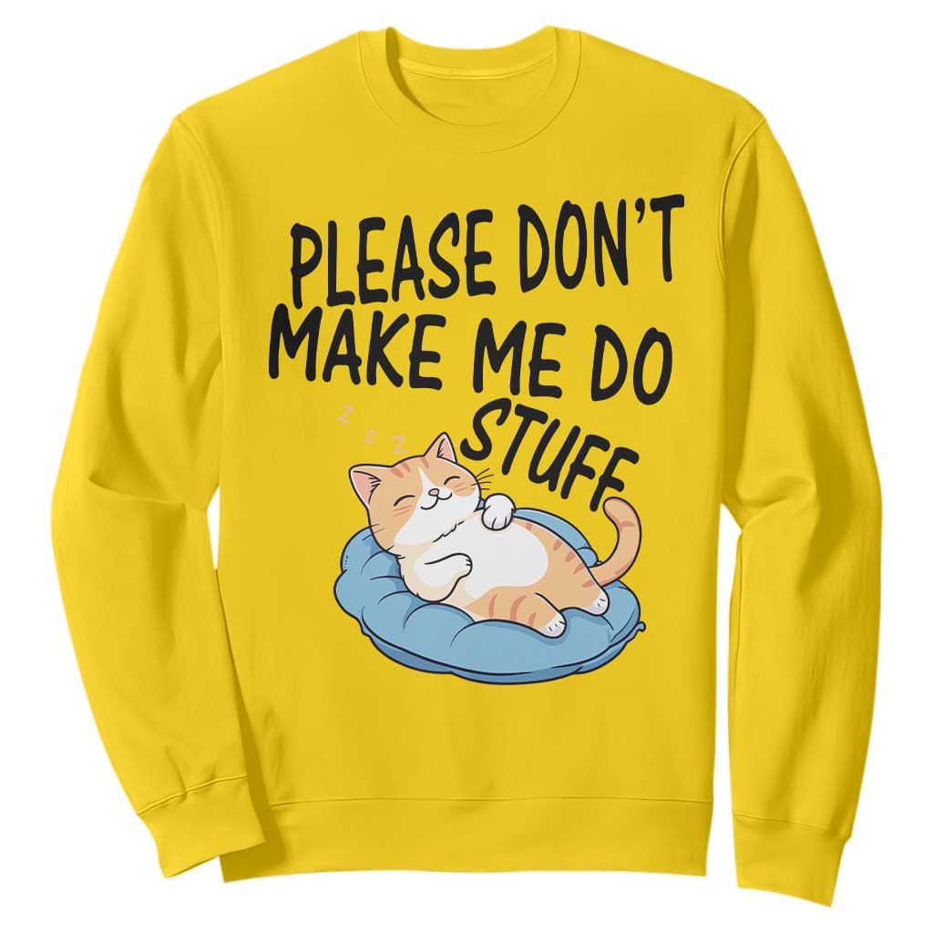 Funny Cat Lover Sweatshirt Please Do Not Make Me Do Stuff TS12 Daisy Print Your Wear