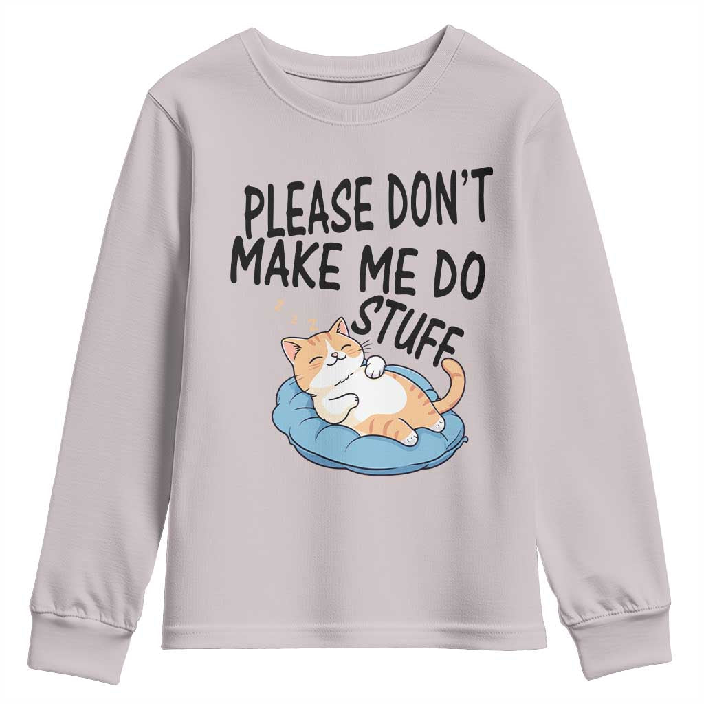 Funny Cat Lover Youth Sweatshirt Please Do Not Make Me Do Stuff TS12 Ice Gray Print Your Wear