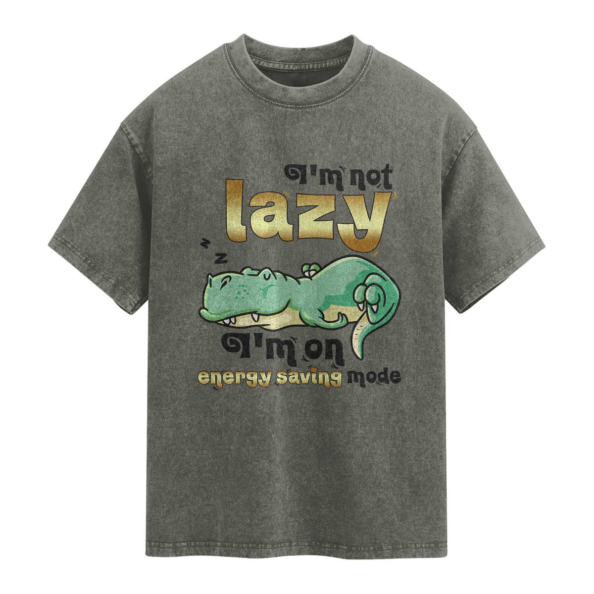 Funny Dinosaur Lover Washed Cotton T-Shirt I Am Not Lazy I Am On Energy Saving Mode