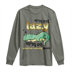 Funny Dinosaur Lover Long Sleeve Shirt I Am Not Lazy I Am On Energy Saving Mode TS12 Military Green Print Your Wear