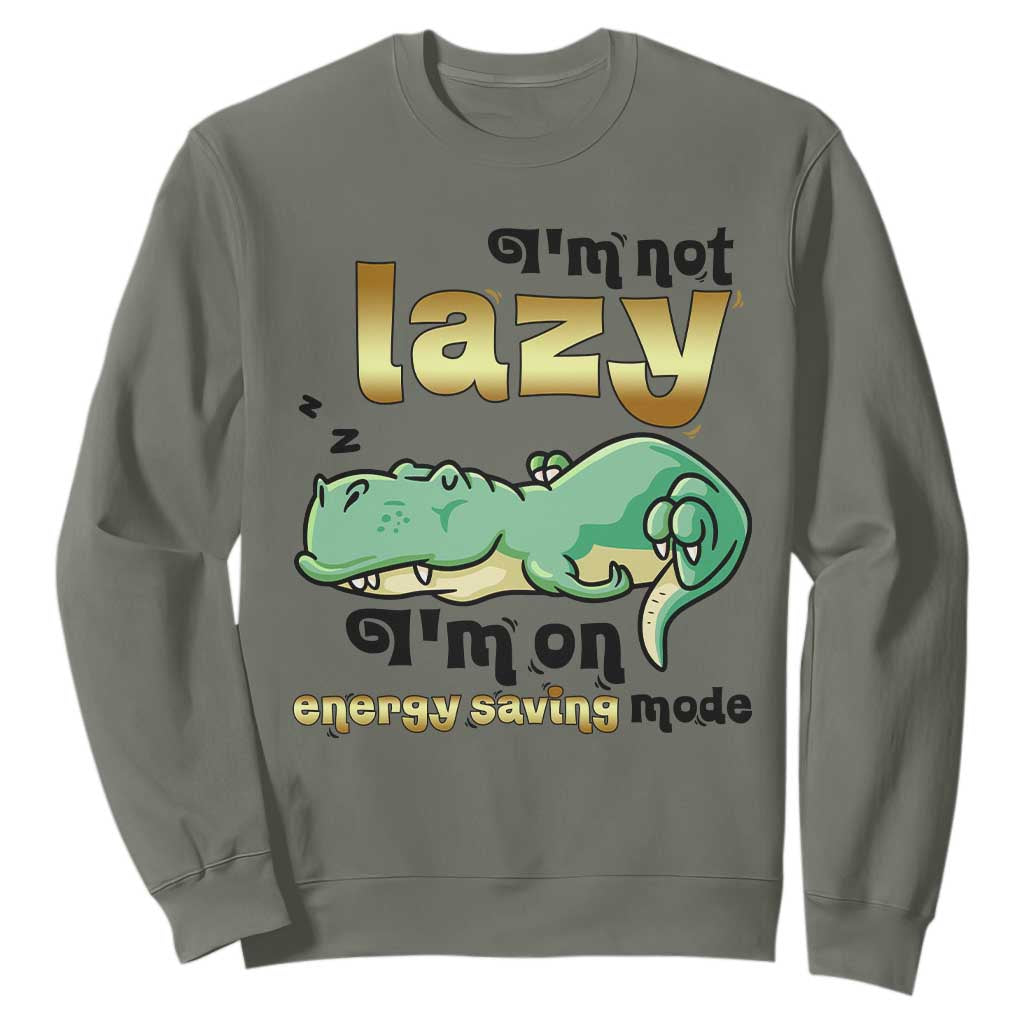 Funny Dinosaur Lover Sweatshirt I Am Not Lazy I Am On Energy Saving Mode TS12 Military Green Print Your Wear