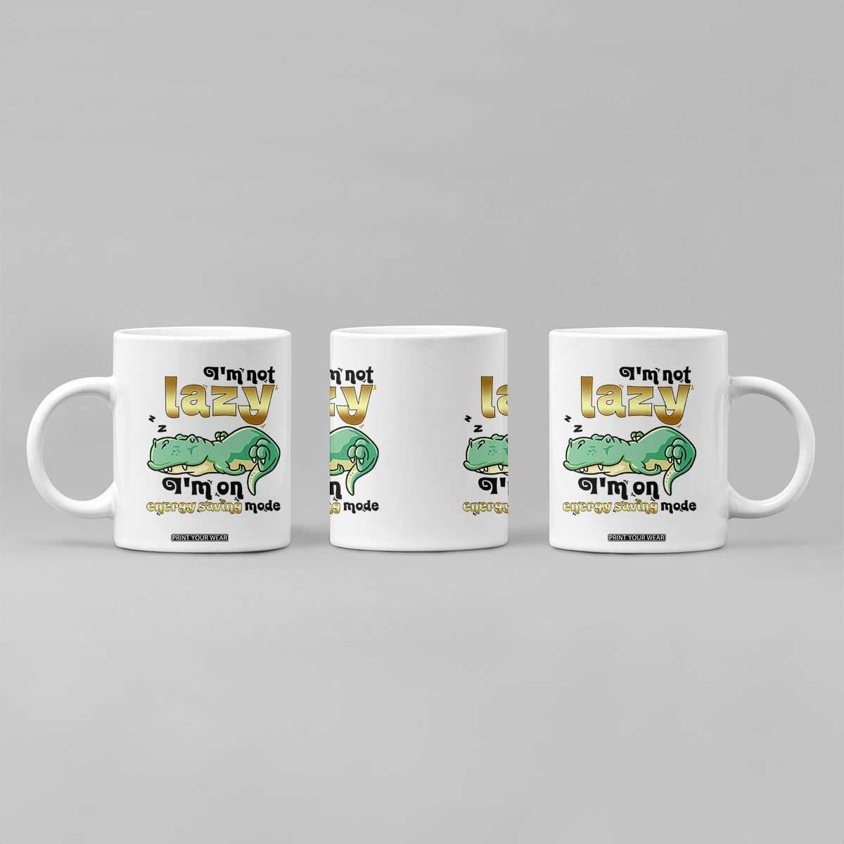 Funny Dinosaur Lover Coffee Mug I Am Not Lazy I Am On Energy Saving Mode TS12 Print Your Wear