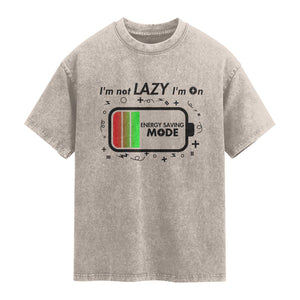Funny Sarcastic Saying Washed Cotton T-Shirt I Am On Energy Saving Mode