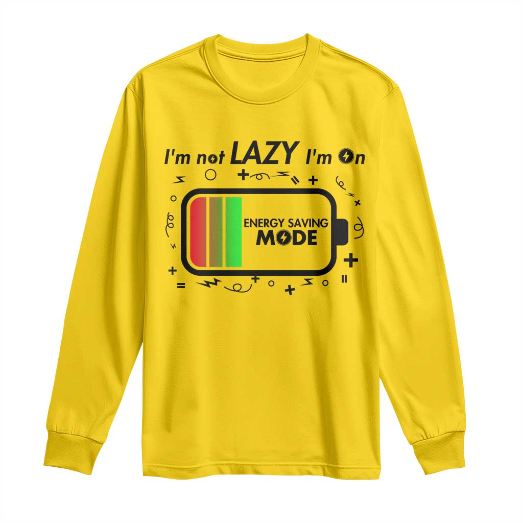 Funny Sarcastic Saying Long Sleeve Shirt I Am On Energy Saving Mode TS12 Daisy Print Your Wear