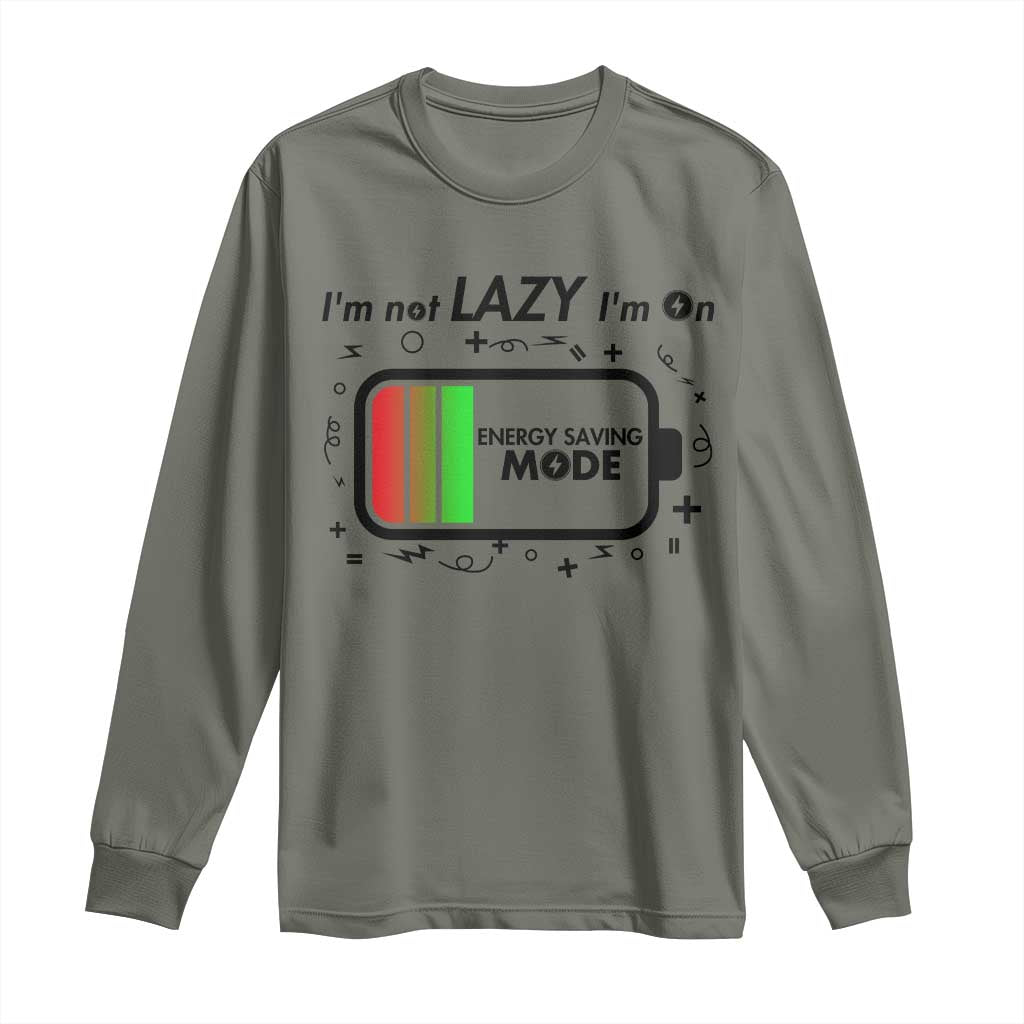Funny Sarcastic Saying Long Sleeve Shirt I Am On Energy Saving Mode TS12 Military Green Print Your Wear