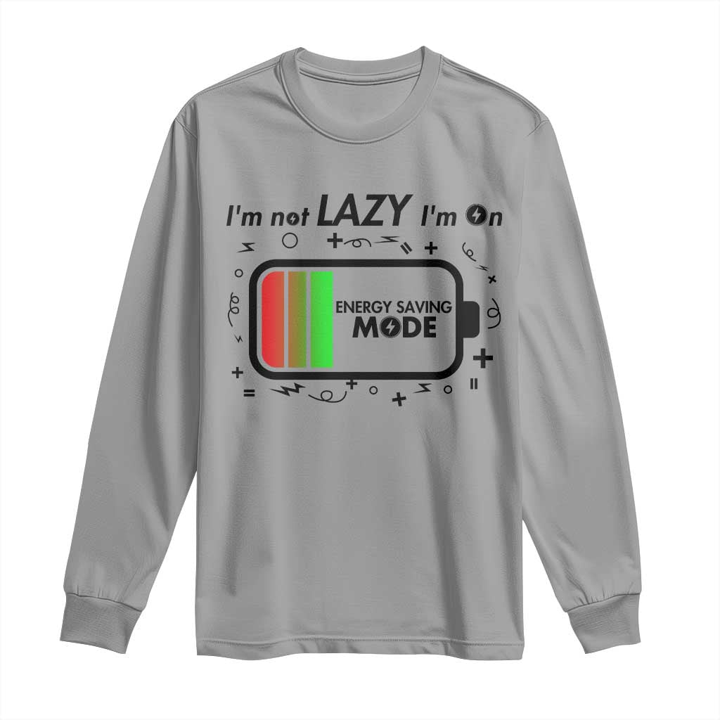 Funny Sarcastic Saying Long Sleeve Shirt I Am On Energy Saving Mode TS12 Sport Gray Print Your Wear