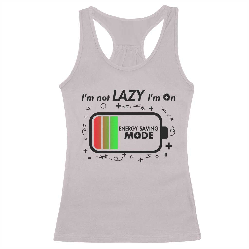 Funny Sarcastic Saying Racerback Tank Top I Am On Energy Saving Mode TS12 Ice Gray Print Your Wear