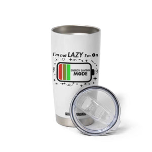 Funny Sarcastic Saying Tumbler Cup I Am On Energy Saving Mode TS12 Print Your Wear