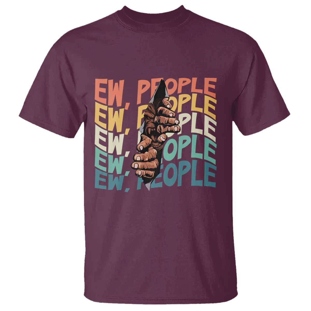 Ew People Hater T Shirt Funny Bigfoot Sarcastic Quote TS12 Maroon Print Your Wear
