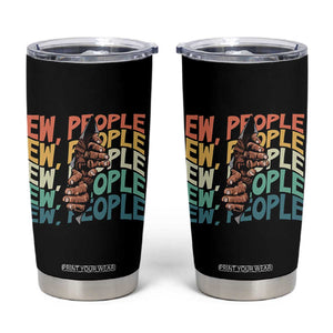 Ew People Hater Tumbler Cup Funny Bigfoot Sarcastic Quote TS12 Black Print Your Wear