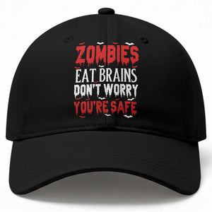 Zombies Eat Brains Dont Worry You Are Safe Baseball Cap Funny Zombie Joke TS12 Print Your Wear