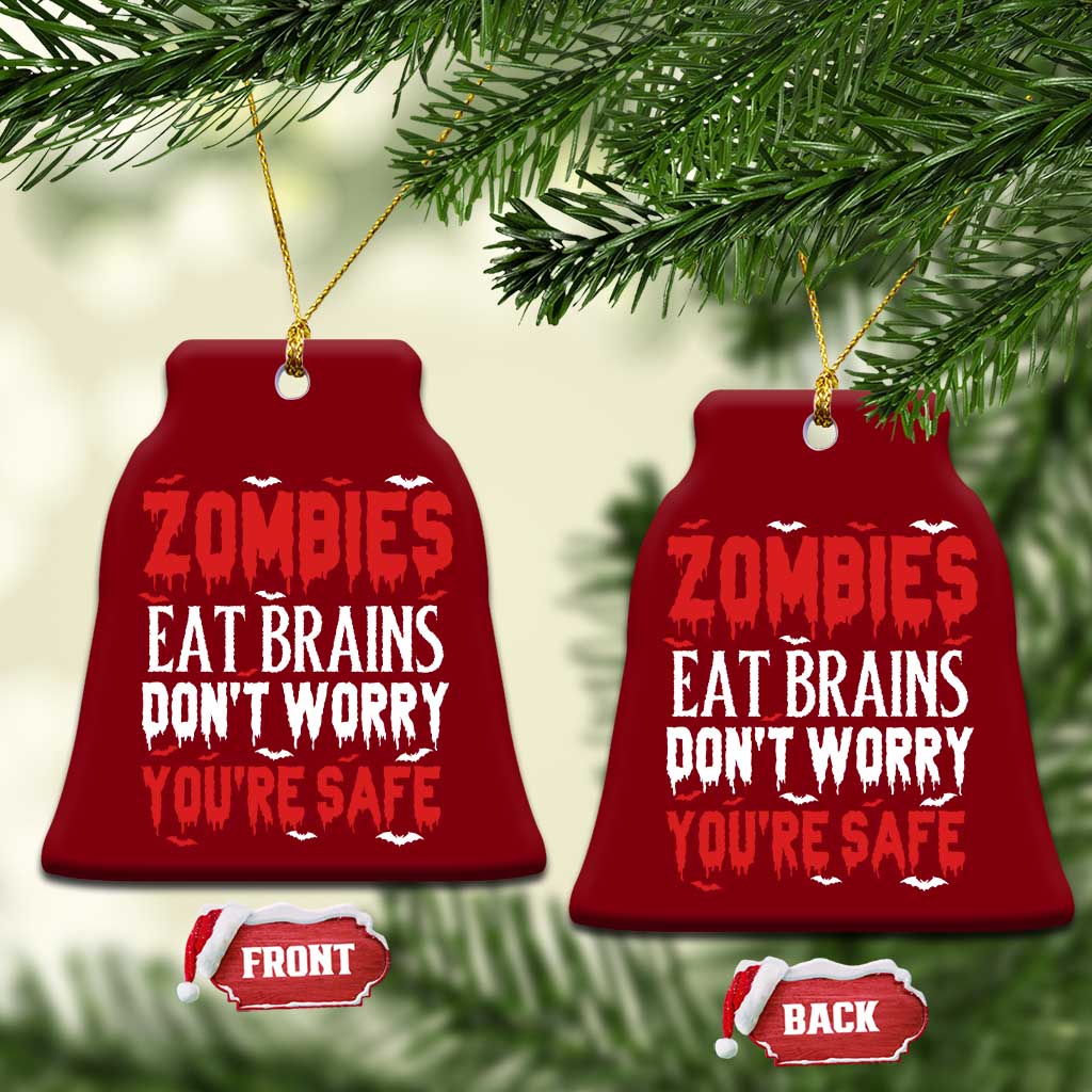 Zombies Eat Brains Dont Worry You Are Safe Ceramic Ornament Funny Zombie Joke TS12 Print Your Wear