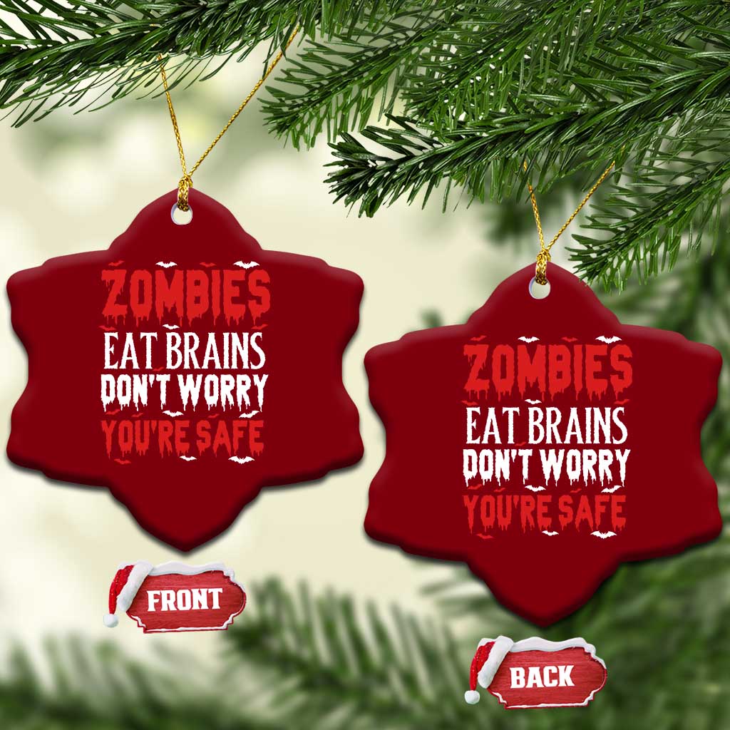Zombies Eat Brains Dont Worry You Are Safe Ceramic Ornament Funny Zombie Joke TS12 Print Your Wear
