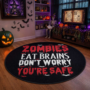 Zombies Eat Brains Dont Worry You Are Safe Round Rug Funny Zombie Joke