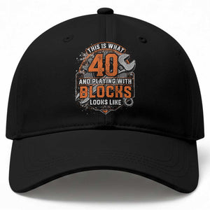 Funny 40th Birthday Mechanic Baseball Cap This Is What 40 And Playing With Blocks Looks Like TS12 Print Your Wear
