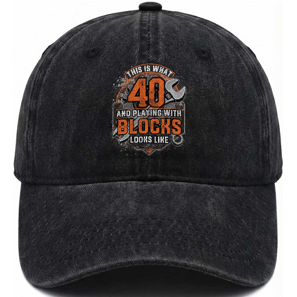 Funny 40th Birthday Mechanic Washed Cotton Baseball Cap This Is What 40 And Playing With Blocks Looks Like TS12 Print Your Wear
