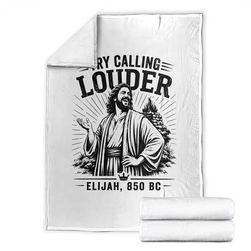 Funny Christian Elijah Faith Throw Blanket Try Calling Louder 850 BC Bible Graphic TS12 White Print Your Wear