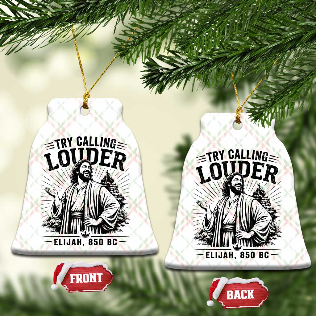 Funny Christian Elijah Faith Ceramic Ornament Try Calling Louder 850 BC Bible Graphic TS12 Print Your Wear