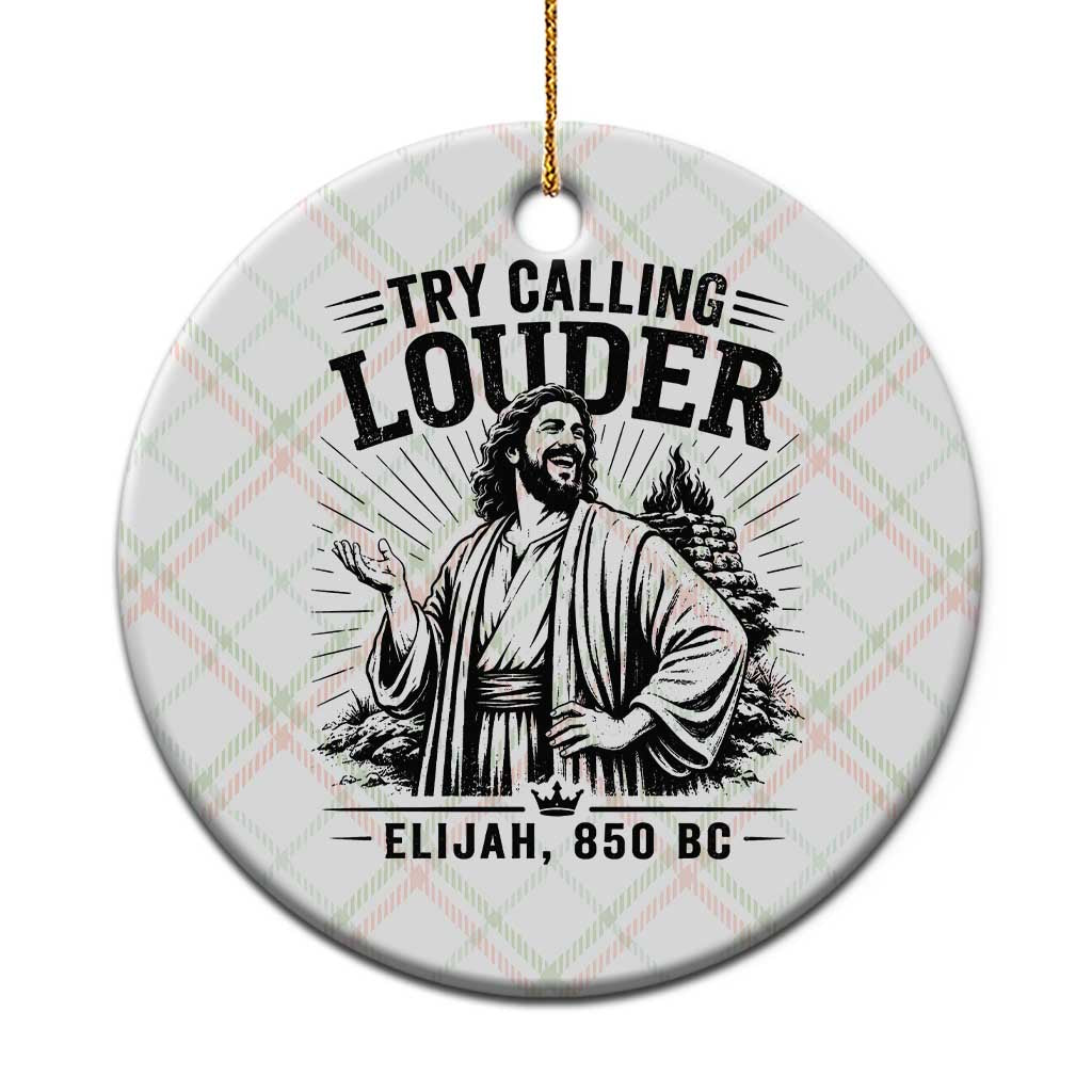 Funny Christian Elijah Faith Ceramic Ornament Try Calling Louder 850 BC Bible Graphic TS12 1pc Christmas Plaid Print Your Wear
