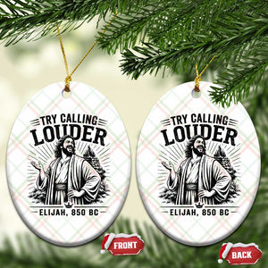 Funny Christian Elijah Faith Ceramic Ornament Try Calling Louder 850 BC Bible Graphic TS12 Print Your Wear