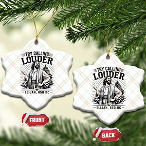 Funny Christian Elijah Faith Ceramic Ornament Try Calling Louder 850 BC Bible Graphic TS12 Print Your Wear