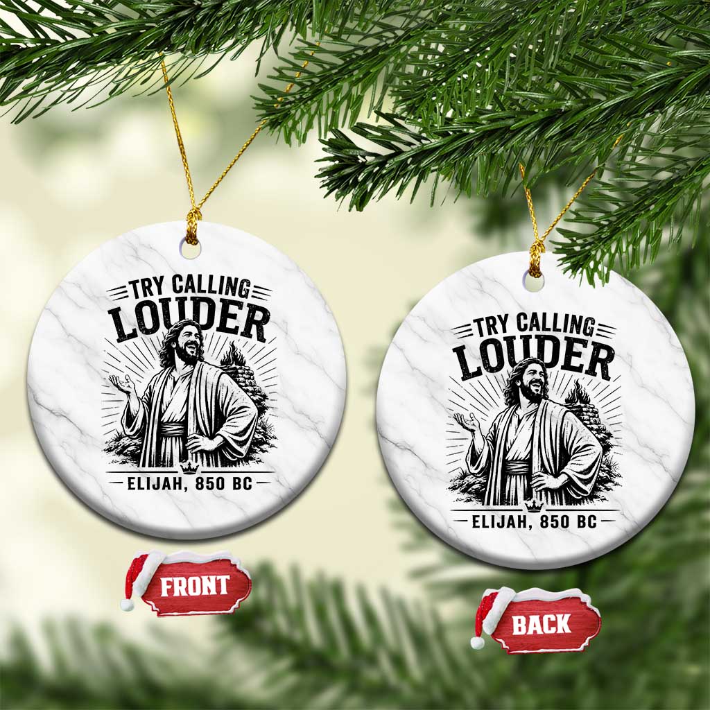 Funny Christian Elijah Faith Ceramic Ornament Try Calling Louder 850 BC Bible Graphic TS12 1pc White Marble Print Your Wear