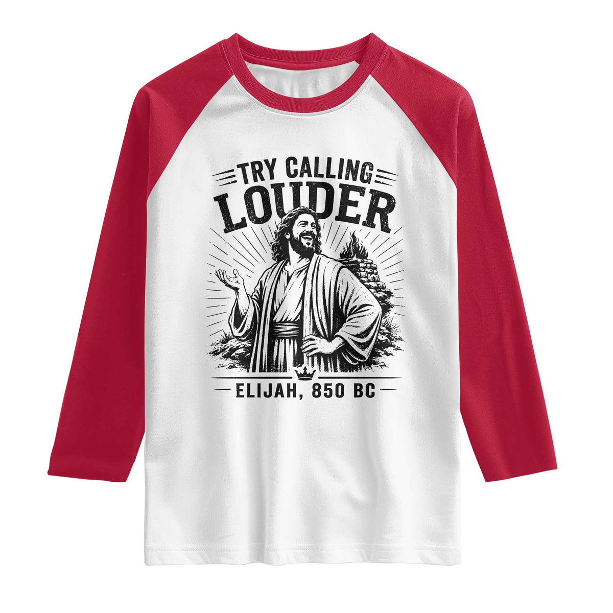 Funny Christian Elijah Faith Raglan Shirt Try Calling Louder 850 BC Bible Graphic TS12 White Red Print Your Wear