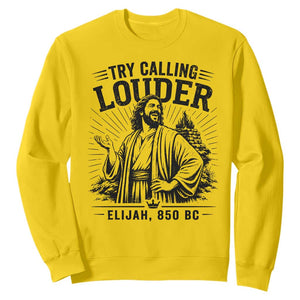 Funny Christian Elijah Faith Sweatshirt Try Calling Louder 850 BC Bible Graphic TS12 Daisy Print Your Wear