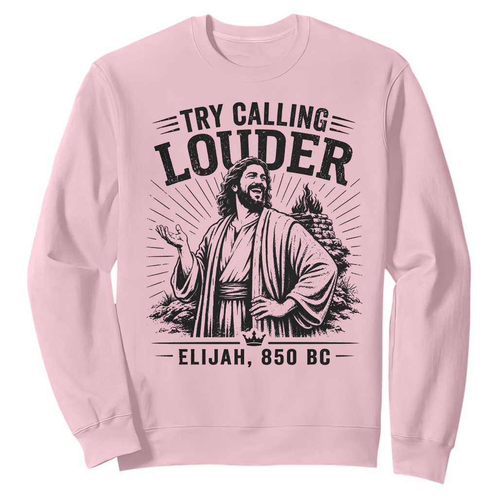Funny Christian Elijah Faith Sweatshirt Try Calling Louder 850 BC Bible Graphic TS12 Light Pink Print Your Wear