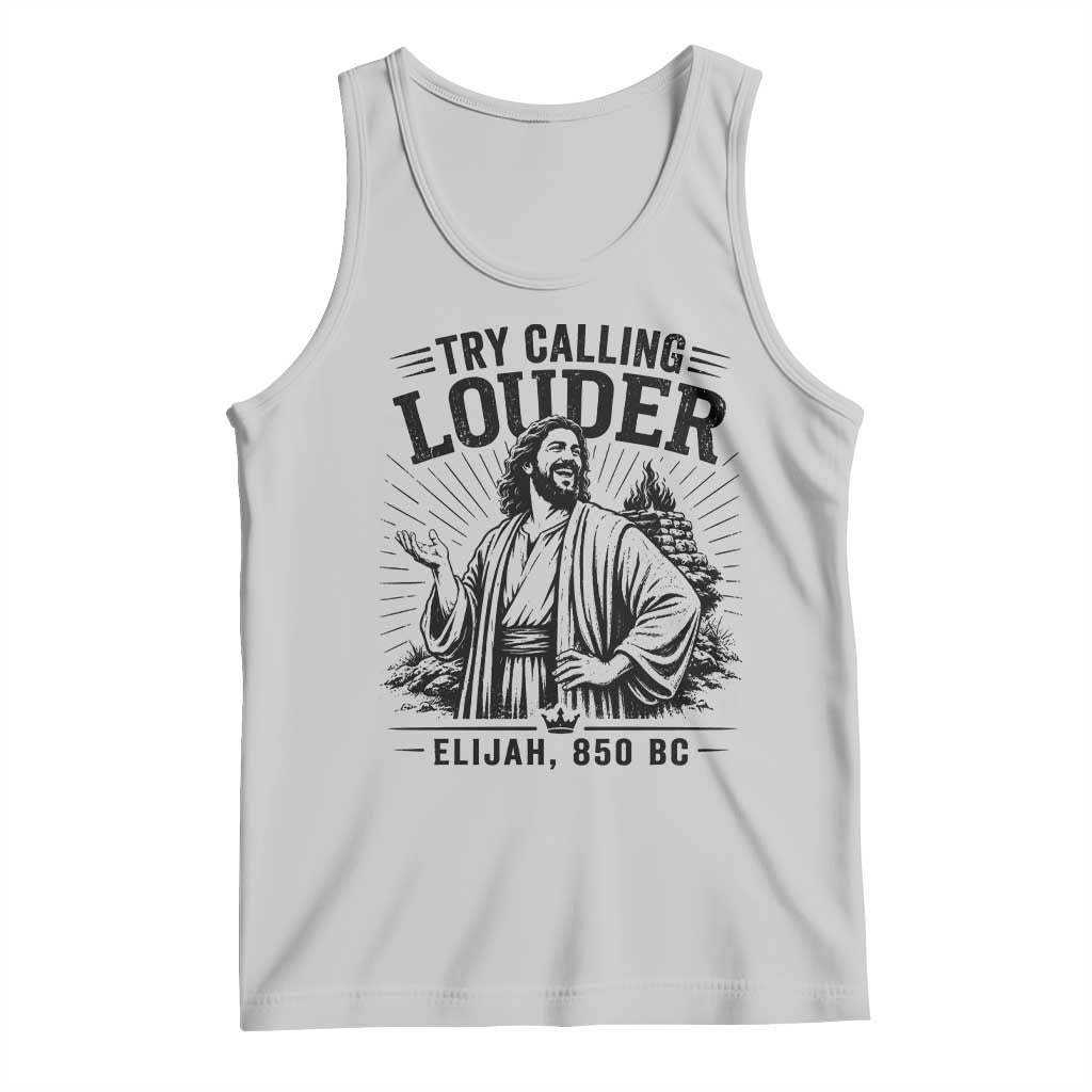 Funny Christian Elijah Faith Tank Top Try Calling Louder 850 BC Bible Graphic TS12 Ash Print Your Wear