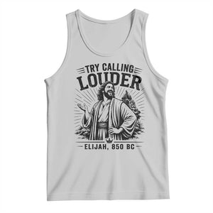 Funny Christian Elijah Faith Tank Top Try Calling Louder 850 BC Bible Graphic TS12 Ash Print Your Wear