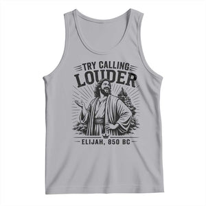 Funny Christian Elijah Faith Tank Top Try Calling Louder 850 BC Bible Graphic TS12 Athletic Heather Print Your Wear