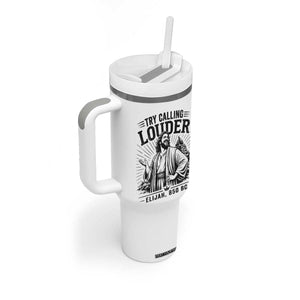Funny Christian Elijah Faith Tumbler With Handle Try Calling Louder 850 BC Bible Graphic TS12 Print Your Wear