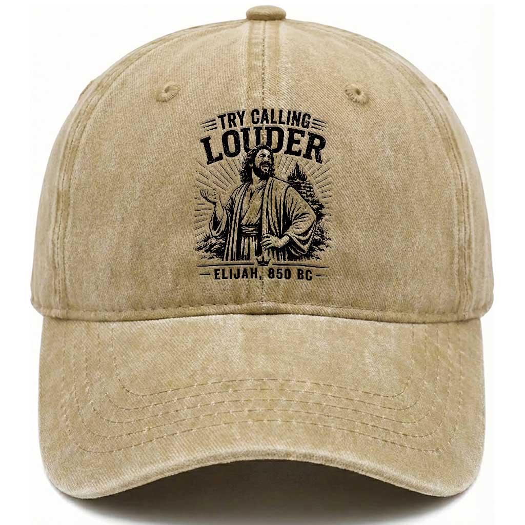 Funny Christian Elijah Faith Washed Cotton Baseball Cap Try Calling Louder 850 BC Bible Graphic TS12 Print Your Wear