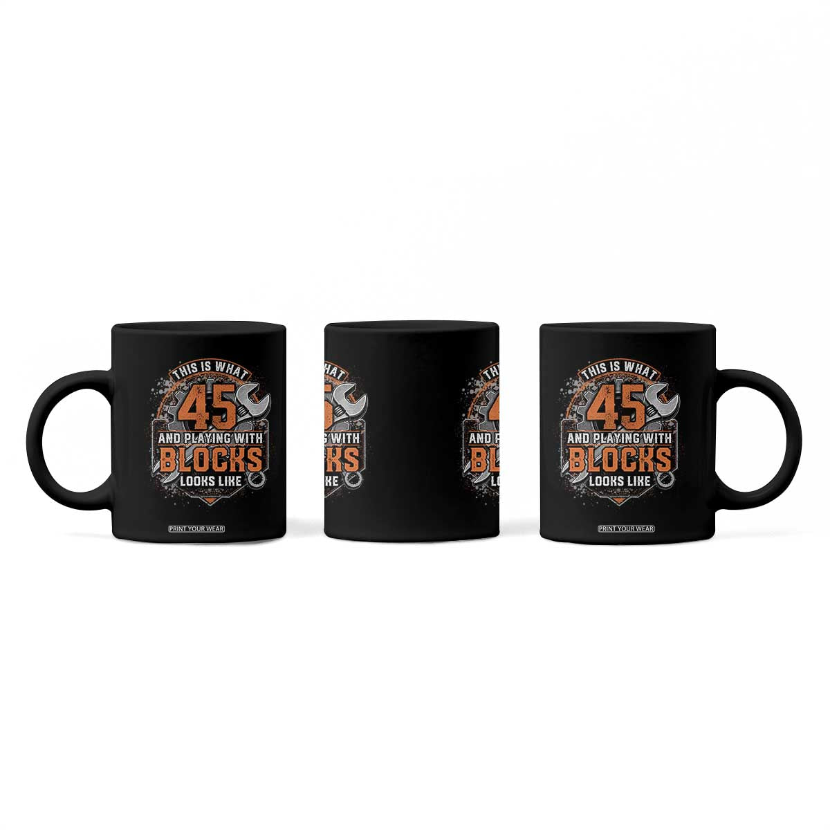 Funny 45th Birthday Mechanic Coffee Mug This Is What 45 And Playing With Blocks Looks Like TS12 Print Your Wear