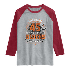 Funny 45th Birthday Mechanic Raglan Shirt This Is What 45 And Playing With Blocks Looks Like TS12 Heather Gray Heather Red Print Your Wear