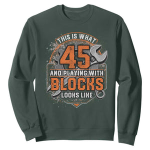 Funny 45th Birthday Mechanic Sweatshirt This Is What 45 And Playing With Blocks Looks Like TS12 Dark Forest Green Print Your Wear