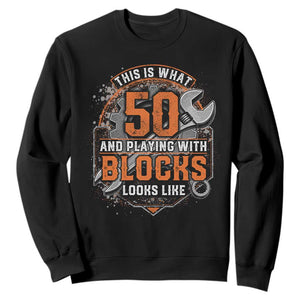 Funny 50th Birthday Mechanic Sweatshirt This Is What 50 And Playing With Blocks Looks Like TS12 Black Print Your Wear