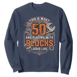 Funny 50th Birthday Mechanic Sweatshirt This Is What 50 And Playing With Blocks Looks Like TS12 Navy Print Your Wear