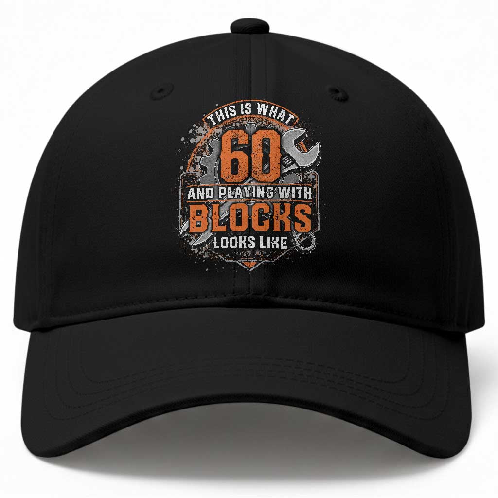Funny 60th Birthday Mechanic Baseball Cap This Is What 60 And Playing With Blocks Looks Like TS12 Print Your Wear