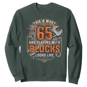 Funny 65th Birthday Mechanic Sweatshirt This Is What 65 And Playing With Blocks Looks Like TS12 Dark Forest Green Print Your Wear