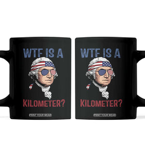 WTF is A Kilometer Coffee Mug Funny 4th of July Founding Father TS14 Black Print Your Wear
