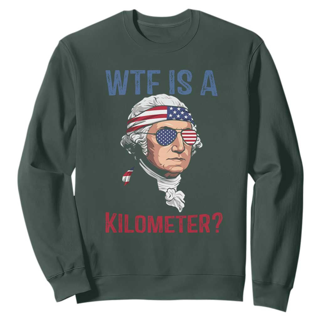 WTF is A Kilometer Sweatshirt Funny 4th of July Founding Father TS14 Dark Forest Green Print Your Wear