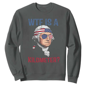 WTF is A Kilometer Sweatshirt Funny 4th of July Founding Father TS14 Dark Heather Print Your Wear
